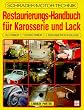 Restaurierungs-Handbuch f�r Karosserie und Lack. Oldtimer, Youngtimer, Liebhaberfahrzeuge