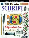 Schrift: Von den ersten Bilderschriften bis zum Buchdruck