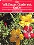The Wildflower Gardener's Guide: California, Desert Southwest, and Northern Mexico Edition