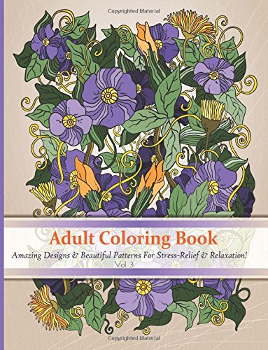 Adult Coloring Book: Amazing Designs & Beautiful Patterns For Stress-Relief & Relaxation! ( Coloring Books for Adults, Coloring Book, Adult coloring ... (D-Best Adult Coloring Books) (Volume 3), by Adult coloring Books Bestsellers, Coloring Books For Adults