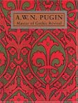 A. W. N. Pugin: Master of Gothic Revival