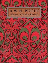 A. W. N. Pugin: Master of Gothic Revival