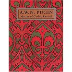 A. W. N. Pugin: Master of Gothic Revival book cover