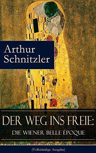 Der Weg ins Freie: Die Wiener Belle Époque (Vollständige Ausgabe) (German Edition)