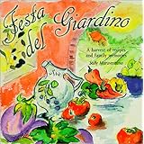 festa del giardino a harvest of recipes and family memories