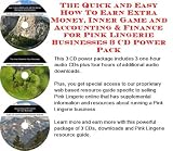 The Quick and Easy How To Earn Extra Money, Inner Game and Accounting & Finance for Pink Lingerie Businesses 3 CD Power Pack