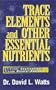 Trace Elements & Other Essential Nutrients: Clinical Application of Tissue Mineral Anlaysis
