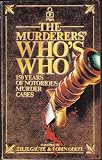 The murderer's who's who : outstanding international cases from the literature of murder in the last 150 years