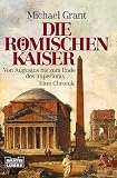 Produkt-Bild: R&ouml;mische Kaiser - Von Augustus bis zum Ende des Imperiums. Eine Chronik