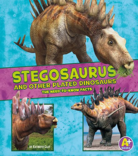 Stegosaurus and Other Plated Dinosaurs (Dinosaur Fact Dig)