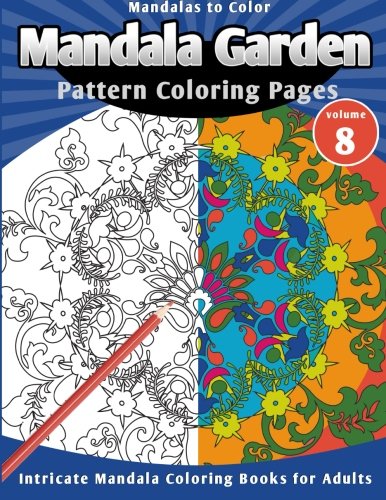 Mandalas to Color: Mandala Garden Pattern Coloring Pages, by Lunar Glow Readers