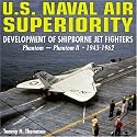 U.S. Naval Air Superiority: Delevelopment of Shipborne Jet Fighters - 1943-1962