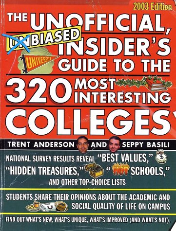 The Unofficial, Unbiased Insider's Guide to the 320 Most Interesting Colleges (Unofficial, Unbiased Insider's Guide to the 360 Most Interesting Colleges)