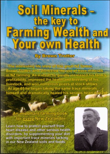 Soil Minerals - The Key to Farming Wealth and Your Own Health, by Brown Trotter