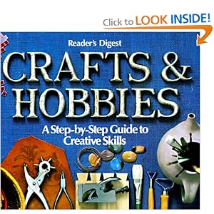 Crafts and Hobbies: A Step-by-Step Guide to Creative Skills by Reader's Digest