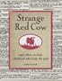 Strange Red Cow: and Other Curious Classified Ads from the Past