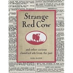 Strange Red Cow: and Other Curious Classified Ads from the Past