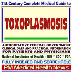 21st Century Complete Medical Guide to Toxoplasmosis and Related Parasitic Diseases:... by PM Medical Health News