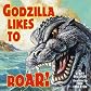 Godzilla Likes to Roar!