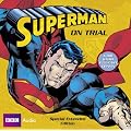 Superman: Superman on Trial (BBC Audio)