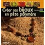 Cr�er ses bijoux en p�te polym�re de Edith Maccotta Soffiati