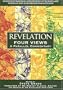 Revelation:  Four Views: A Parallel Commentary