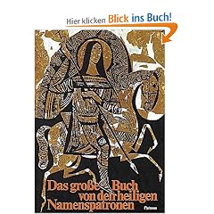 Das gro�e Buch von den heiligen Namenspatronen: Das Leben von 138 Heiligen f�r Kinder erz�hlt