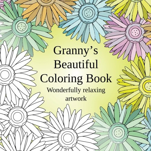 Granny's Beautiful Coloring Book: Wonderfully relaxing artwork, by Amy Smith