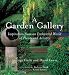 A Garden Gallery: Inspiration from an Enchanted World of Plants and Artistry