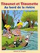 Titounet et Titounette, Tome 6 : Au bord de la rivi�re