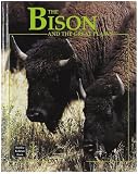 The Bison and the Great Plains (Animals & Their Ecosystems)