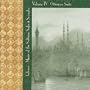 Lalezar: Music of the Sultans, Sufis & Seraglio, Vol. 4- Ottoman Suite
