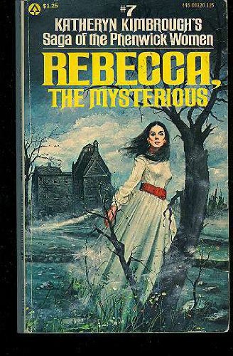 Rebecca, The Mysterious(Saga Of The Phenwick Women # 7)