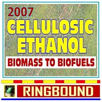 2007 Cellulosic Ethanol - Biomass to Biofuels, Wood Chips, Stalks, Switchgrass, Plant Products, Feedstocks, Cellulose Conversion Processes, Research Plans (Ringbound)