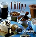 The Coffee Book: More Than 40 Delicious and Refreshing Recipes for Drinks and Desserts