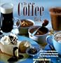 The Coffee Book: More Than 40 Delicious and Refreshing Recipes for Drinks and Desserts