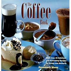 The Coffee Book: More Than 40 Delicious and Refreshing Recipes for Drinks and Desserts