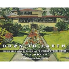 Down to Earth: An Insider's View of Frank Lloyd Wright's Tomek House
