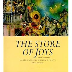 The Store of Joys: Writers Celebrate the North Carolina Museum of Art's Fiftieth Anniversary