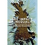 The Impact of Inequality: How to Make Sick Societies Healthier