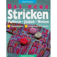 Das neue Stricken. Pullover - Jacken - Westen