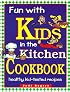 Fun With Kids in the Kitchen Cookbook: Healthy, Kid-Tested Recipes