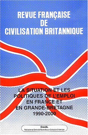 Revue française de civilisation britannique, Volume XII / N° 2 : La situation et les politiques de l'emploi en France et en Grande-Bretagne 1990-2000