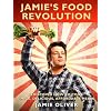 Jamie's Food Revolution: Rediscover How to Cook Simple, Delicious, Affordable Meals