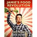 Jamie's Food Revolution: Rediscover How To Cook Simple, Delicious, Affordable Meals