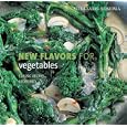 Williams-Sonoma New Flavors for Vegetables: Classic Recipes Redefined (Williams-Sonoma New Flavors)