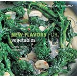 WILLIAMS - SONOMA NEW FLAVORS FOR VEGETABLESby JODI LIANO