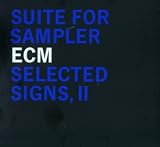 Click for more about Various Artists: ECM Selected Signs Vol.2: Suite for Sampler.