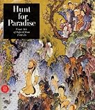 Hunt for Paradise: Court Arts of Safavid Iran 1501-76