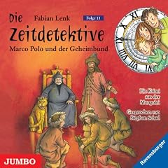 Die Zeitdetektive 11. Marco Polo und der Geheimbund: Ein Krimi aus der Mongolei